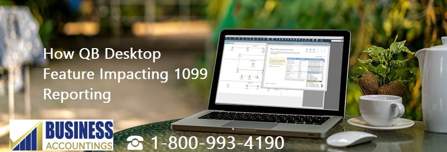 How QB Desktop Feature Impacting 1099 Reporting 2 How QB Desktop Feature Impacting 1099 Reporting