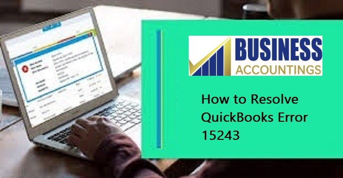 How To Resolve QuickBooks Error 15243