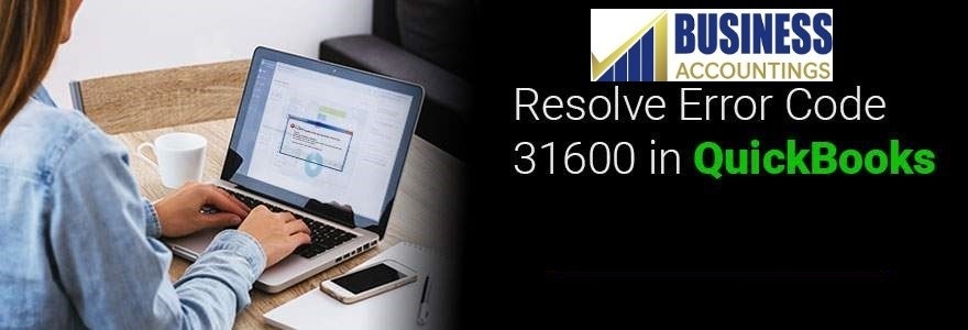 Resolve Error Code 31600 in QuickBooks