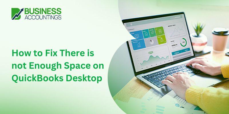How to Fix There is not Enough Space on QuickBooks Desktop