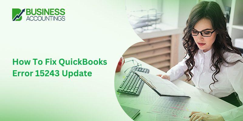 How To Fix QuickBooks Error 15243 Update