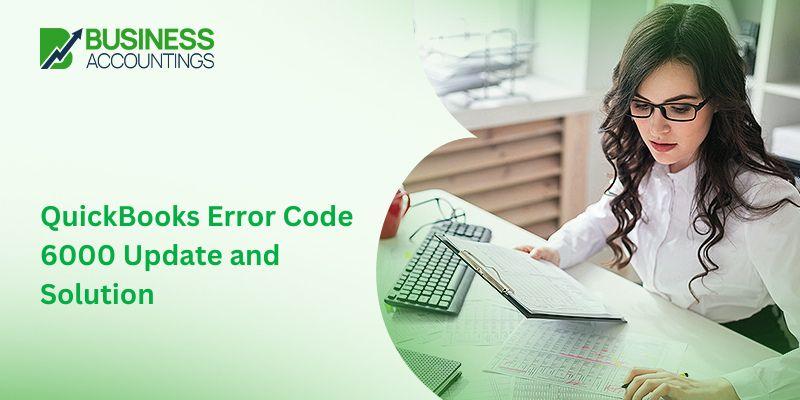 QuickBooks Error Code 6000 Update and Solution