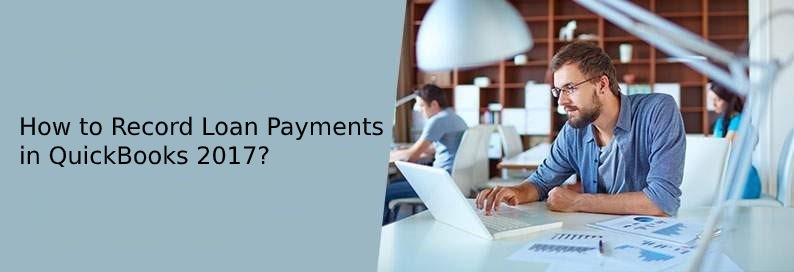 How to Record Loan Payment in QuickBooks 2017? 2 How to Record Loan Payments in QuickBooks 2017