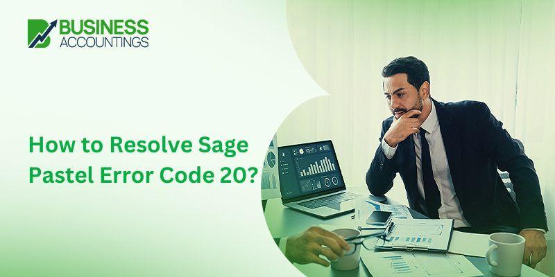 How to Fix Sage Pastel Error Code 20?