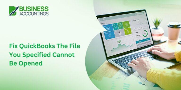 Fix QuickBooks The File You Specified Cannot Be Opened