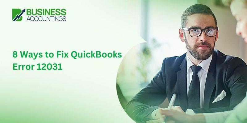 8 Ways to Fix QuickBooks Error 12031