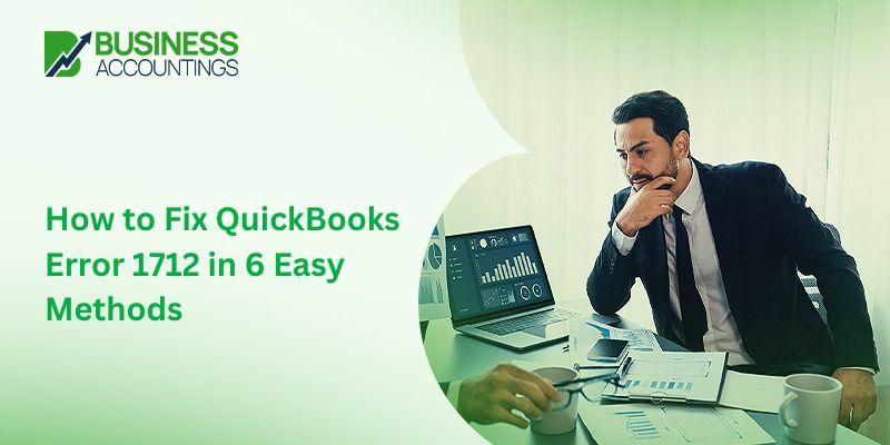 QuickBooks Error 1712 in 6 Easy Methods