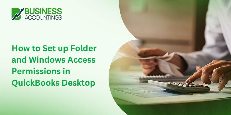 How to Set up Folder and Windows Access Permissions in QuickBooks Desktop