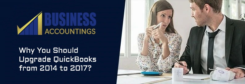 Why You Should Upgrade QuickBooks from 2014 to 2017